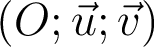 (O; \vec{u}; \vec{v})