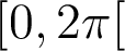 [0,2\pi[