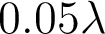 0.05\lambda