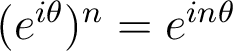 (e^{i\theta})^n=e^{i n \theta}