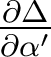   \frac{\partial \Delta }{\partial \alpha'}  