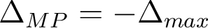  \Delta_{MP}=-\Delta_{max} 