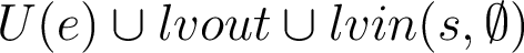 U(e) \cup lvout \cup lvin(s, \emptyset)