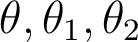 \theta, \theta_1, \theta_2 \theta, \theta_1, \theta_2