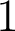  1 