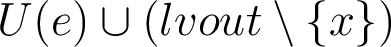 U(e) \cup (lvout \setminus \{x\}) 