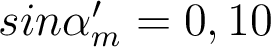  sin \alpha'_m = 0,10