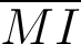  \overline{MI} 