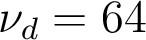  \nu_d  =64 