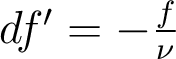  df'= -\frac{f}{\nu} 