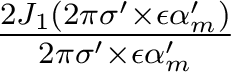  \frac{2J_1 (2\pi \sigma' \times \epsilon\alpha'_m ) }{2\pi \sigma' \times \epsilon\alpha'_m }  