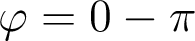  \varphi = 0 - \pi 