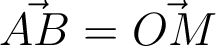 \vec{AB}=\vec{OM} \vec{AB}=\vec{OM}