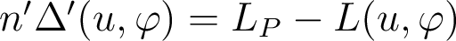  n'\Delta'(u,\varphi) = L_P - L(u,\varphi) 