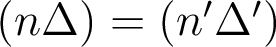   (n\Delta) = (n'\Delta') 