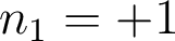  n_1=+1 