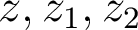 z, z_1, z_2