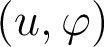  (u,\varphi) 