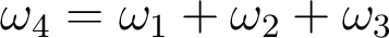 \omega_4= \omega_1+ \omega_2 + \omega_3