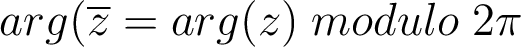 arg(\overline{z}=arg(z) \; modulo \; 2\pi