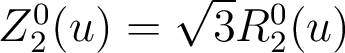  Z_2^0(u)=\sqrt{3}R_2^0(u) 
