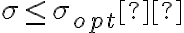  \sigma \leq \sigma_{opt}  