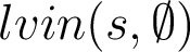 lvin(s, \emptyset)