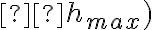   h_{max})  