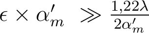  \epsilon \times \alpha'_m \ \gg \frac{1,22 \lambda }{2 \alpha'_m}  