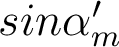  sin \alpha'_m 