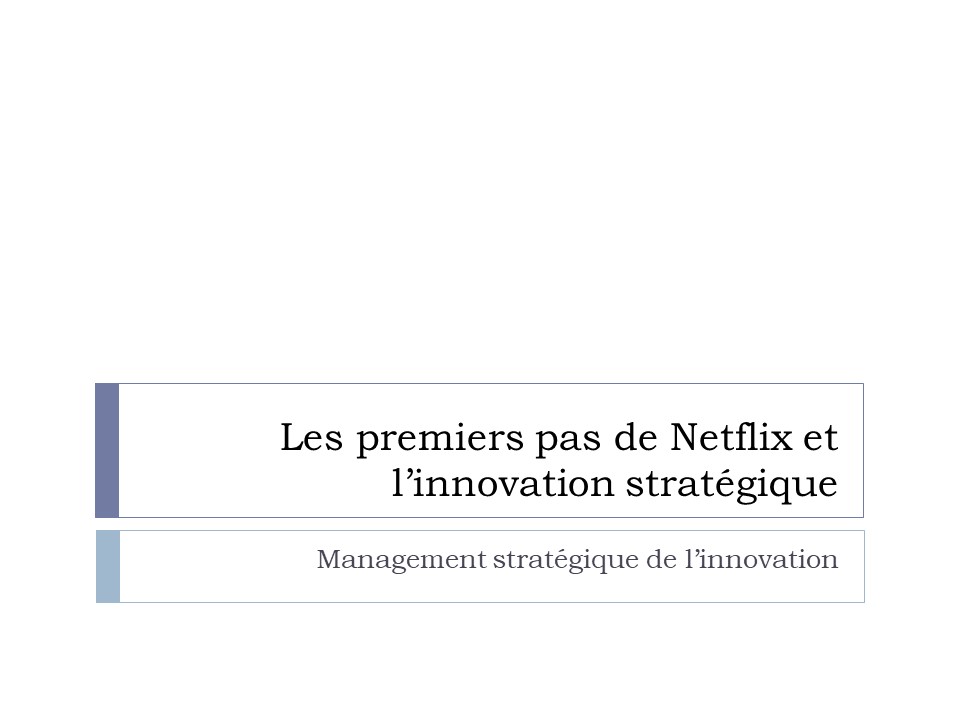 Titre : Les premiers pas de Netflix et l’innovation stratégique