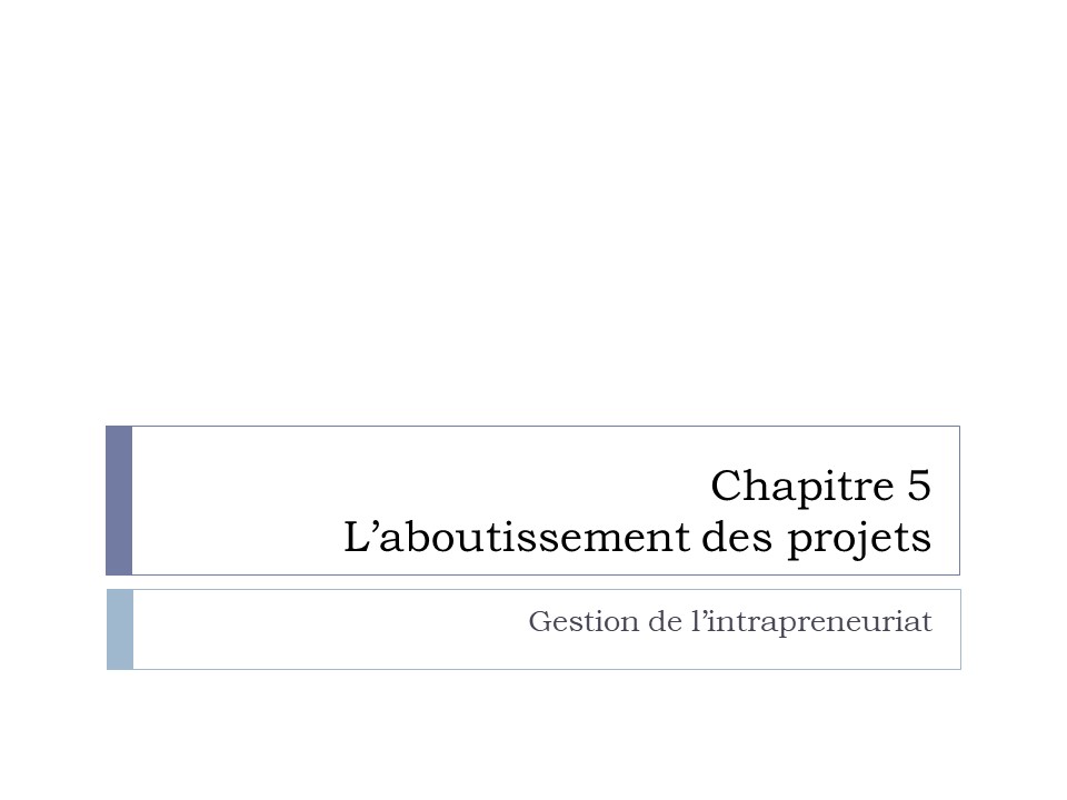 Titre : Chapitre 5, l'aboutissement des projets